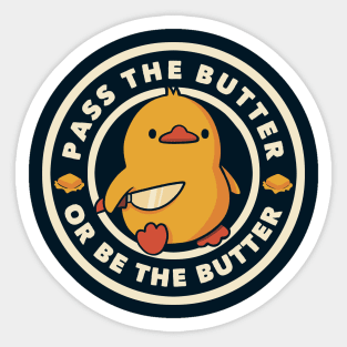 Pass the Butter Or Be The Butter Funny Duck by Tobe Fonseca Sticker